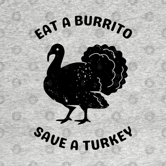 Eat a Burrito Save a Turkey by TaliDe